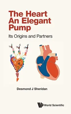 Le cœur, une pompe élégante : Ses origines et ses partenaires - Heart, the - An Elegant Pump: Its Origins and Partners