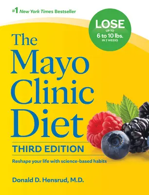 Le régime de la Clinique Mayo, 3e édition : Remodeler votre vie avec des habitudes basées sur la science - The Mayo Clinic Diet, 3rd Edition: Reshape Your Life with Science-Based Habits