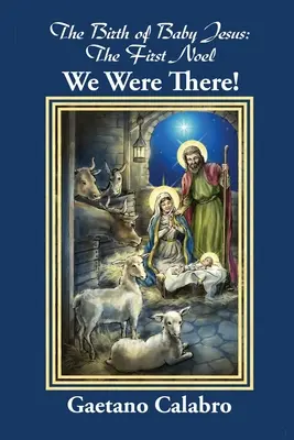 La naissance de l'enfant Jésus : Le premier Noël - Nous y étions ! - The Birth of Baby Jesus: The First Noel - We Were There!