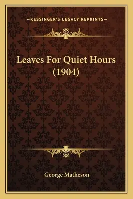 Feuilles pour les heures calmes (1904) - Leaves For Quiet Hours (1904)