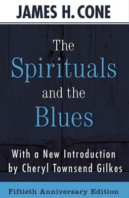 The Spirituals and the Blues - Édition du 50e anniversaire - The Spirituals and the Blues - 50th Anniversary Edition