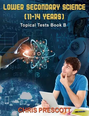 Sciences du secondaire inférieur : Tests thématiques (Livre B) - Lower Secondary Science: Topical Tests (Book B)