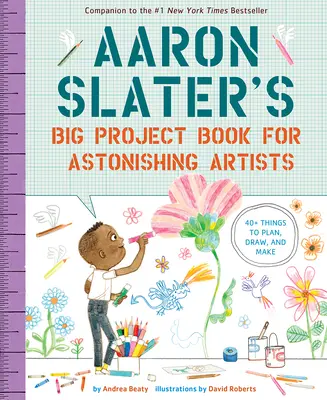 Le grand livre de projets d'Aaron Slater pour les artistes étonnants - Aaron Slater's Big Project Book for Astonishing Artists