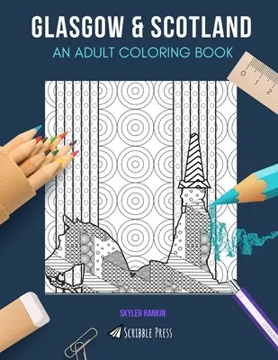 Glasgow & Ecosse : UN LIVRE DE COLORIAGE POUR ADULTES : Glasgow & Ecosse - 2 livres de coloriage en 1 - Glasgow & Scotland: AN ADULT COLORING BOOK: Glasgow & Scotland - 2 Coloring Books In 1