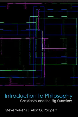 Introduction à la philosophie : Le christianisme et les grandes questions - Introduction to Philosophy: Christianity and the Big Questions