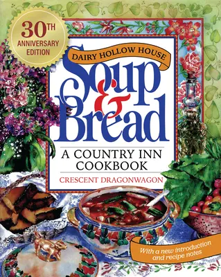 Soupe et pain de Dairy Hollow House : Édition du trentième anniversaire - Dairy Hollow House Soup & Bread: Thirtieth Anniversary Edition