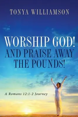 Adorez Dieu ! et louez les kilos ! - Worship God! and Praise Away the Pounds