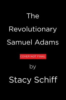 Le révolutionnaire : Samuel Adams - The Revolutionary: Samuel Adams