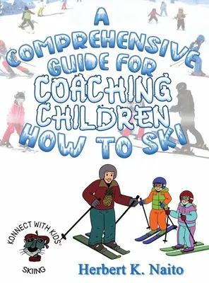 Un guide complet pour apprendre aux enfants à skier - A Comprehensive Guide for Coaching Children How to Ski