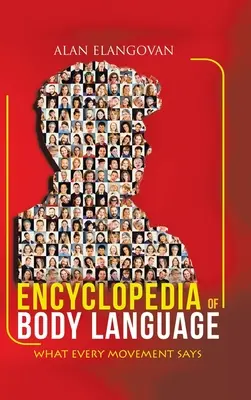 Encyclopédie du langage corporel : Ce que chaque mouvement dit - Encyclopedia of Body Language: What Every Movement Says