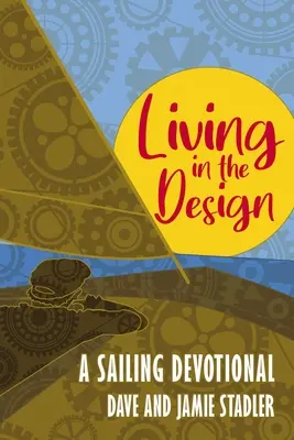 Vivre dans la conception : Une dévotion à la voile - Living in the Design: A Sailing Devotional
