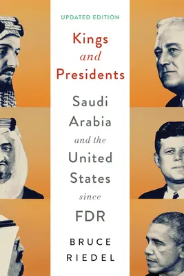 Rois et présidents : L'Arabie saoudite et les États-Unis depuis FDR - Kings and Presidents: Saudi Arabia and the United States Since FDR