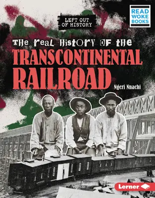 La véritable histoire du chemin de fer transcontinental - The Real History of the Transcontinental Railroad