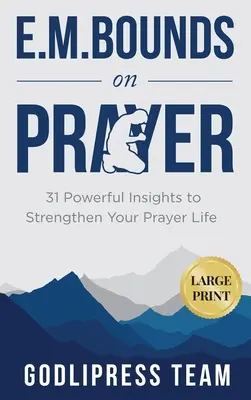 E. M. Bounds sur la prière : 31 idées puissantes pour renforcer votre vie de prière (GRAND IMPRIMER) - E. M. Bounds on Prayer: 31 Powerful Insights to Strengthen Your Prayer Life (LARGE PRINT)