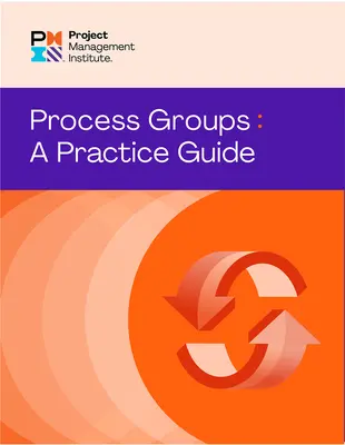 Groupes de processus : Un guide pratique - Process Groups: A Practice Guide