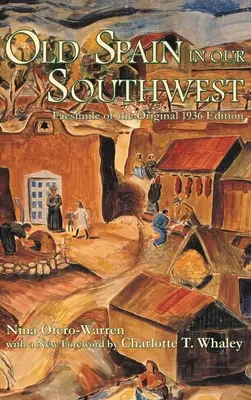 L'ancienne Espagne dans notre sud-ouest : Fac-similé de l'édition originale de 1936 - Old Spain in Our Southwest: Facsimile of the Original 1936 Edition
