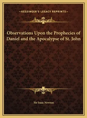 Observations sur les prophéties de Daniel et l'Apocalypse de Saint Jean - Observations Upon the Prophecies of Daniel and the Apocalypse of St. John