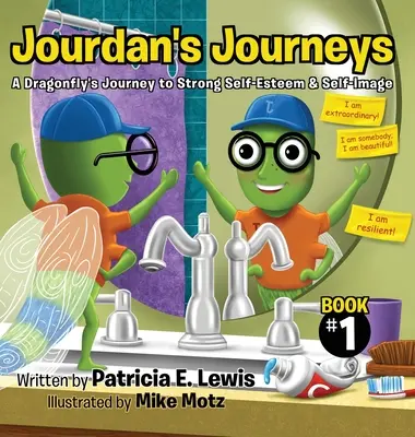 Les voyages de Jourdan : Le voyage d'une libellule vers l'estime et l'image de soi - Jourdan's Journeys: A Dragonfly's Journey to Strong Self-Esteem & Self-Image