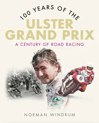 100 ans de Grand Prix d'Ulster : un siècle de courses sur route - 100 Years of the Ulster Grand Prix: A Century of Road Racing