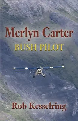 Merlyn Carter, pilote de brousse - Merlyn Carter, Bush Pilot