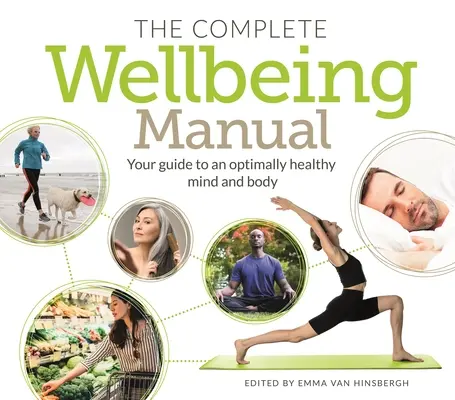Le manuel complet du bien-être : Votre guide pour un esprit et un corps en santé optimale - The Complete Wellbeing Manual: Your Guide to an Optimally Healthy Mind and Body
