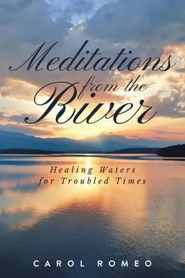Méditations de la rivière : Les eaux de la guérison pour les temps troublés - Meditations from the River: Healing Waters for Troubled Times