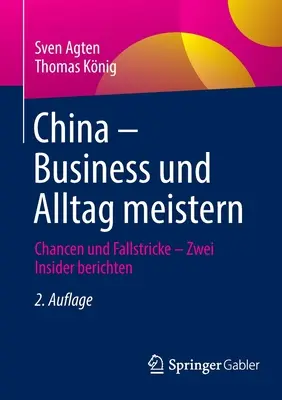 Chine - Business Und Alltag Meistern : Chancen Und Fallstricke - Zwei Insider Berichten - China - Business Und Alltag Meistern: Chancen Und Fallstricke - Zwei Insider Berichten