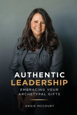 Authentic Leadership : Embrasser vos dons archétypaux - Authentic Leadership: Embracing Your Archetypal Gifts