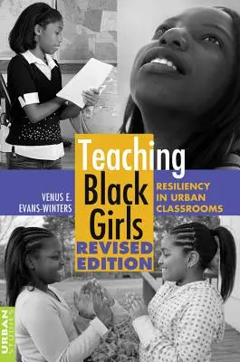 Enseigner aux filles noires ; la résilience dans les classes urbaines - Teaching Black Girls; Resiliency in Urban Classrooms