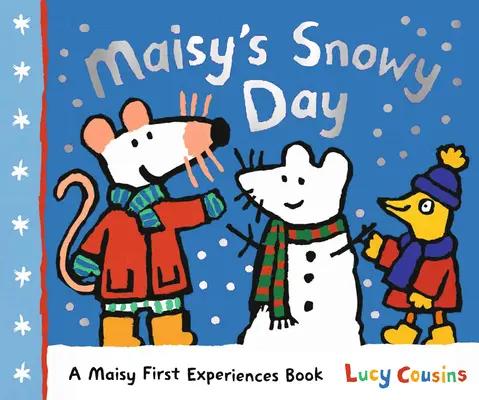 Le jour de neige de Maisy : Le livre des premières expériences de Maisy - Maisy's Snowy Day: A Maisy First Experiences Book