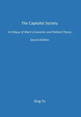 La société capitaliste : Une critique de la théorie économique et politique de Marx - The Capitalist Society: A Critique of Marx's Economic and Political Theory