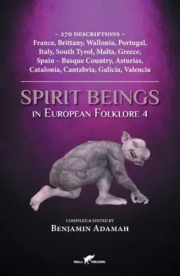 Les êtres spirituels dans le folklore européen 4 : 270 descriptions - France, Bretagne, Wallonie, Portugal, Italie, Tyrol du Sud, Malte, Grèce, Espagne - Comte Basque - Spirit Beings in European Folklore 4: 270 descriptions - France, Brittany, Wallonia, Portugal, Italy, South Tyrol, Malta, Greece, Spain - Basque Count