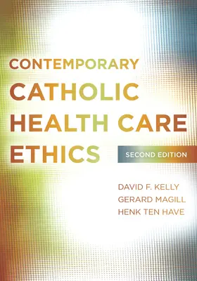 L'éthique catholique contemporaine des soins de santé : Deuxième édition - Contemporary Catholic Health Care Ethics: Second Edition