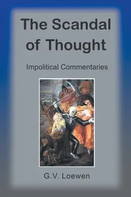 Le scandale de la pensée : Commentaires impolitiques - The Scandal of Thought: Impolitical Commentaries