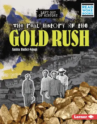 La véritable histoire de la ruée vers l'or - The Real History of the Gold Rush