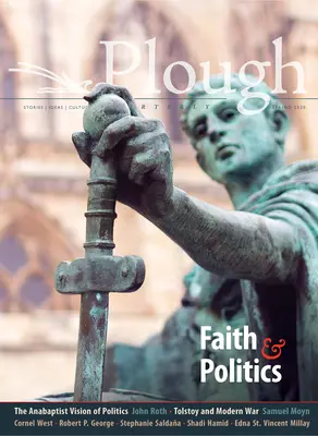 Plough Quarterly No. 24 - Foi et politique - Plough Quarterly No. 24 - Faith and Politics