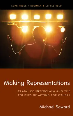 Faire des représentations : Revendication, contre-revendication et la politique d'agir pour les autres - Making Representations: Claim, Counterclaim and the Politics of Acting for Others