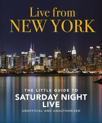 En direct de New York : Le Petit Guide du Saturday Night Live - Live from New York: The Little Guide to Saturday Night Live