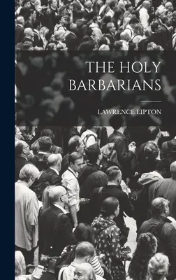 Les barbares sacrés - The Holy Barbarians
