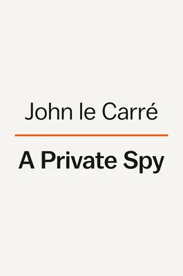 Un espion privé : Les lettres de John Le Carr - A Private Spy: The Letters of John Le Carr