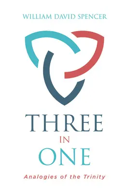 Trois en un : analogies de la Trinité - Three in One: Analogies of the Trinity