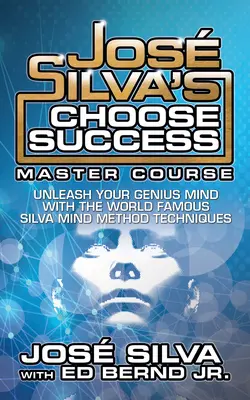 Le cours de Jos Silva Choose Success Master Course : Libérez votre esprit de génie Édition originale - Jos Silva's Choose Success Master Course: Unleash Your Genius Mind Original Edition