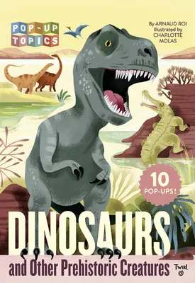 Pop-Up Topics : Dinosaures et autres créatures préhistoriques - Pop-Up Topics: Dinosaurs and Other Prehistoric Creatures