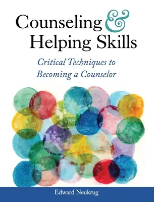 Compétences en matière de conseil et d'aide : Techniques essentielles pour devenir conseiller - Counseling and Helping Skills: Critical Techniques to Becoming a Counselor