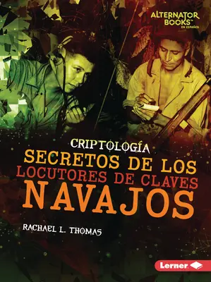 Secretos de Los Locutores de Claves Navajos (Les secrets des codeurs navajos) - Secretos de Los Locutores de Claves Navajos (Secrets of Navajo Code Talkers)