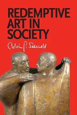 L'art rédempteur dans la société : Divers écrits et conférences occasionnelles - Redemptive Art in Society: Sundry Writings and Occasional Lectures