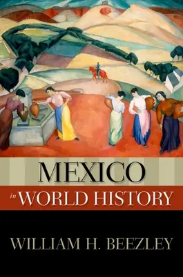 Le Mexique dans l'histoire du monde - Mexico in World History