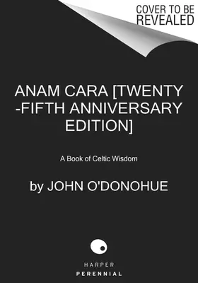 Anam Cara [Édition du vingt-cinquième anniversaire] : Un livre de sagesse celtique - Anam Cara [Twenty-Fifth Anniversary Edition]: A Book of Celtic Wisdom