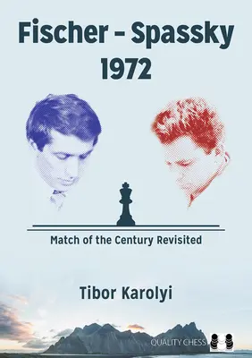 Fischer - Spassky 1972 : Le match du siècle revisité - Fischer - Spassky 1972: Match of the Century Revisited