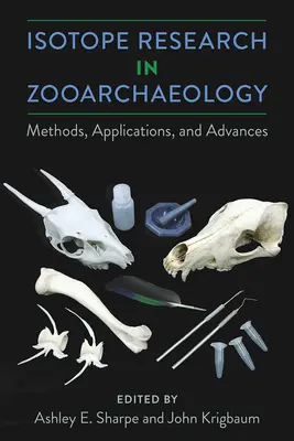 Recherche isotopique en zooarchéologie : Méthodes, applications et progrès - Isotope Research in Zooarchaeology: Methods, Applications, and Advances